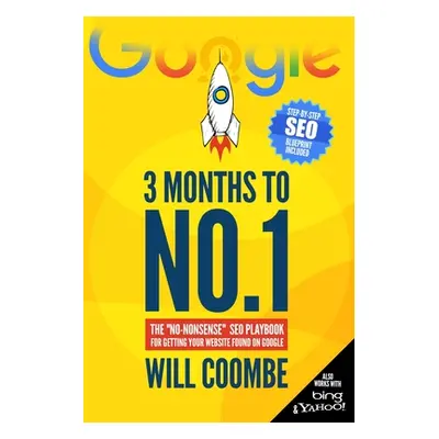 "3 Months to No.1: The No-Nonsense" SEO Playbook for Getting Your Website Found on Google"" - ""