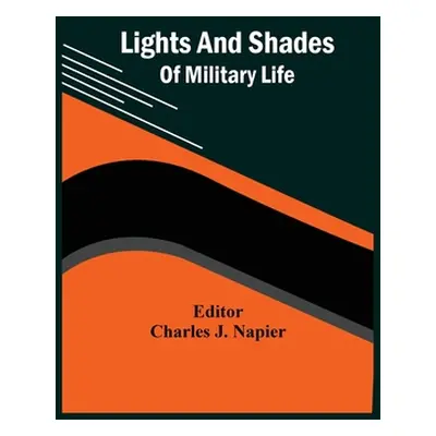 "Lights And Shades Of Military Life" - "" ("Napier Charles J.")(Paperback)