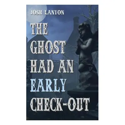 "The Ghost Had an Early Check-Out" - "" ("Lanyon Josh")(Paperback)