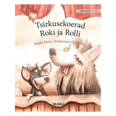 "Tsirkusekoerad Roki ja Rolli: Estonian Edition of Circus Dogs Roscoe and Rolly""" - "" ("Pere T