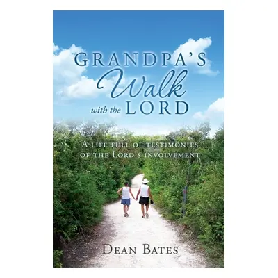 "Grandpa's Walk with the Lord: A life full of testimonies of the Lord's involvement" - "" ("Bate