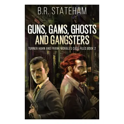 "Guns, Gams, Ghosts and Gangsters" - "" ("Stateham B. R.")(Paperback)