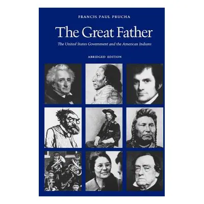 "The Great Father: The United States Government and the American Indians (Abridged Edition)" - "