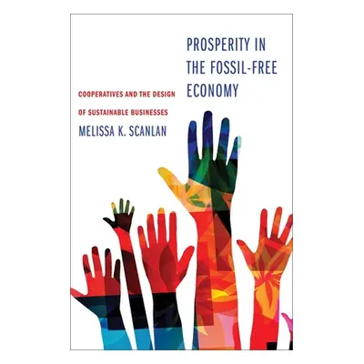 "Prosperity in the Fossil-Free Economy: Cooperatives and the Design of Sustainable Businesses" -