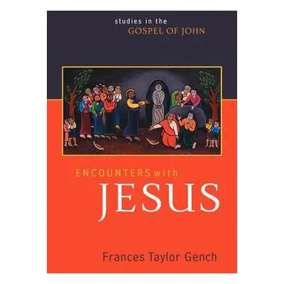 "Encounters with Jesus: Studies in the Gospel of John" - "" ("Gench Frances Taylor")(Paperback)