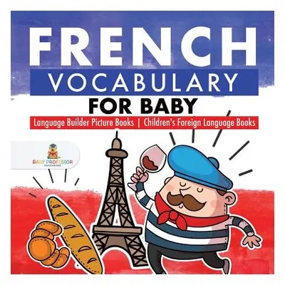 "French Vocabulary for Baby - Language Builder Picture Books - Children's Foreign Language Books