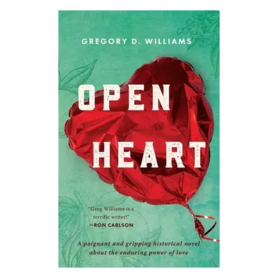 "Open Heart: A poignant and gripping historical novel about the enduring power of love" - "" ("W