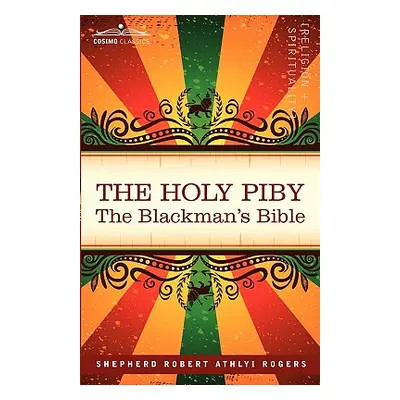 "The Holy Piby: The Blackman's Bible" - "" ("Rogers Shepherd Robert Athlyi")(Paperback)