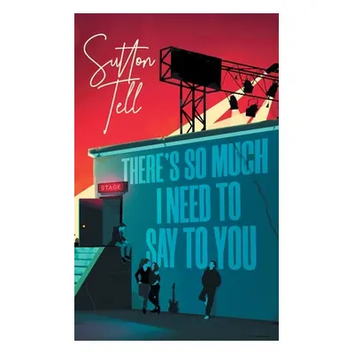 "There's So Much I Need to Say to You" - "" ("Tell Sutton")(Paperback)