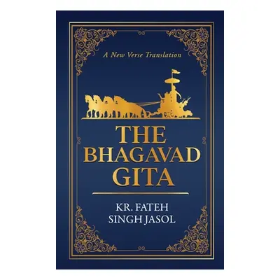 "The Bhagavad Gita: A New Verse Translation" - "" ("Kr Fateh Singh Jasol")(Paperback)