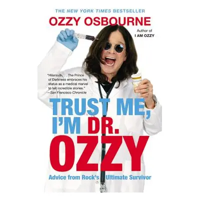 "Trust Me, I'm Dr. Ozzy: Advice from Rock's Ultimate Survivor (Large type / large print Edition)