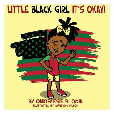 "Little Black Girl Its Okay" - "" ("Odia Omoefesie B.")(Paperback)