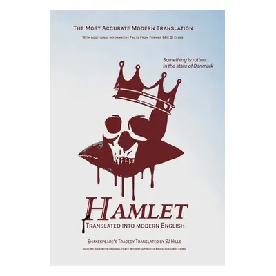 "Hamlet Translated Into Modern English: The most accurate line-by-line translation available, al