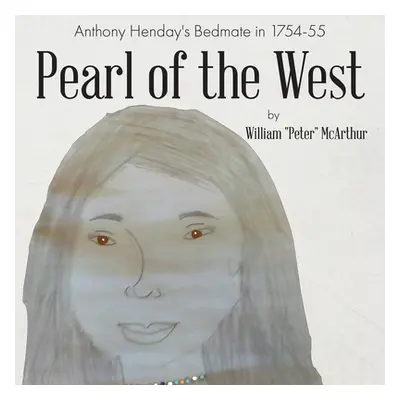 "Pearl of the West: Anthony Henday's Bedmate in 1754-55" - "" ("McArthur William Peter")(Paperba