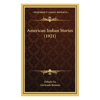 "American Indian Stories (1921)" - "" ("Zitkala-Sa")(Pevná vazba)