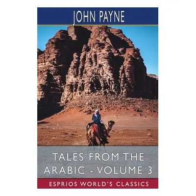 "Tales from the Arabic - Volume 3 (Esprios Classics)" - "" ("Payne John")(Paperback)