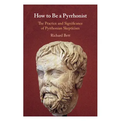 "How to Be a Pyrrhonist" - "" ("Bett Richard")(Paperback)