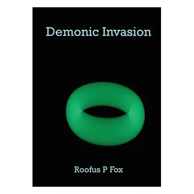 "Demonic Invasion: Discovering the Gateway" - "" ("Fox Roofus P.")(Paperback)