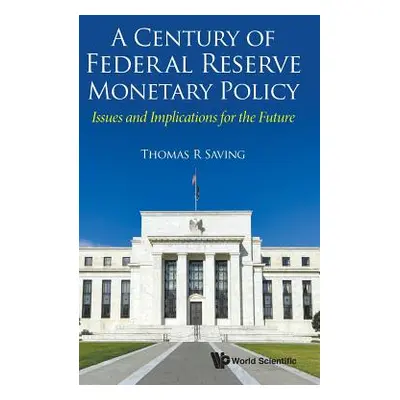 "Century of Federal Reserve Monetary Policy, A: Issues and Implications for the Future" - "" ("S