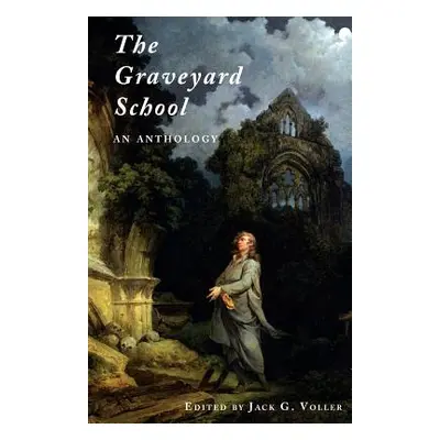 "The Graveyard School: An Anthology" - "" ("Voller Jack G.")(Paperback)