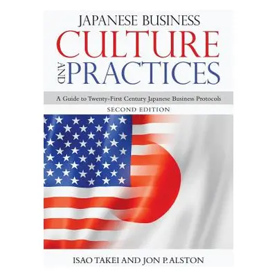 "Japanese Business Culture and Practices: A Guide to Twenty-First Century Japanese Business Prot