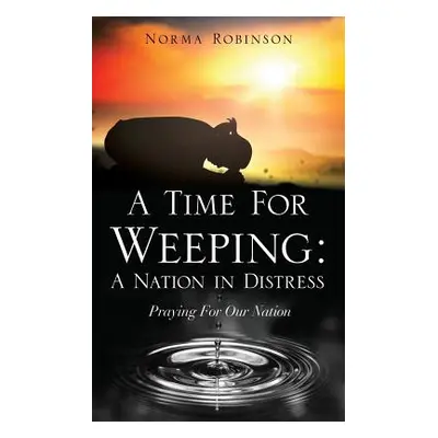 "A Time for Weeping: A Nation in Distress" - "" ("Robinson Norma")(Paperback)