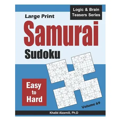 "Large Print Samurai Sudoku: 500 Easy to Hard Sudoku Puzzles Overlapping into 100 Samurai Style"