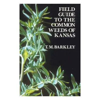 "Field Guide to the Common Weeds of Kansas" - "" ("Barkley T. M.")(Paperback)