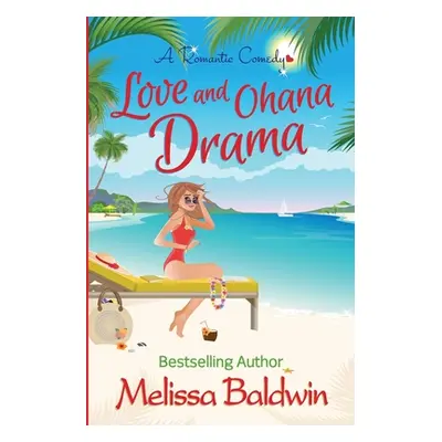 "Love and Ohana Drama: a Romantic Comedy" - "" ("Baldwin Melissa")(Paperback)