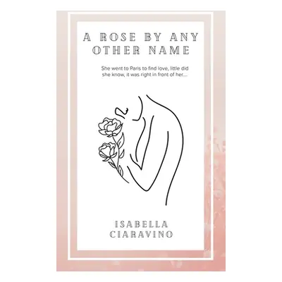 "A Rose by Any Other Name" - "" ("Ciaravino Isabella")(Paperback)