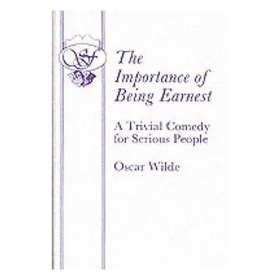 "The Importance of Being Earnest - A Trivial Comedy for Serious People" - "" ("Wilde Oscar")(Pap