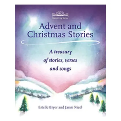 "Advent and Christmas Stories: A Treasury of Stories, Verses, and Songs" - "" ("Bryer Estelle")(