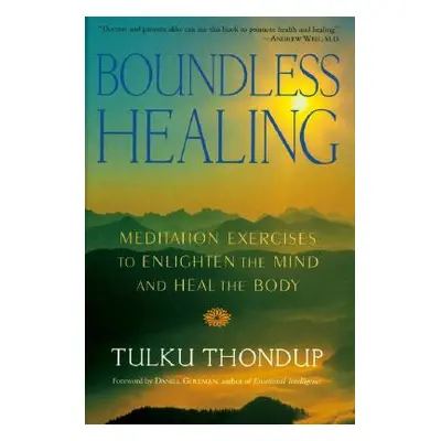 "Boundless Healing: Medittion Exercises to Enlighten the Mind and Heal the Body" - "" ("Thondup 