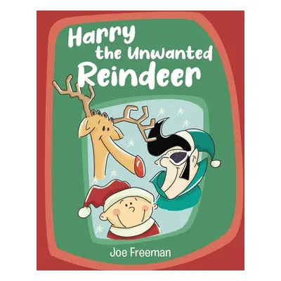 "Harry the Unwanted Reindeer" - "" ("Freeman Joe")(Paperback)