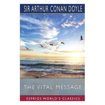 "The Vital Message (Esprios Classics)" - "" ("Doyle Arthur Conan")(Paperback)