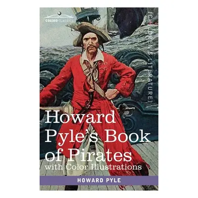 "Howard Pyle's Book of Pirates, with color illustrations: Fiction, Fact & Fancy concerning the B