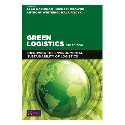 "Green Logistics: Improving the Environmental Sustainability of Logistics" - "" ("McKinnon Alan"