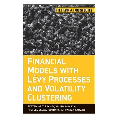 "Financial Models with Levy Processes and Volatility Clustering" - "" ("Rachev Svetlozar T.")(Pe