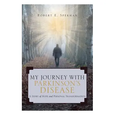 "My Journey with Parkinson's Disease: A Story of Hope and Personal Transformation" - "" ("Spekma