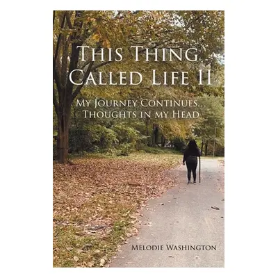 "This Thing Called Life II: My Journey Continues...Thoughts in my Head" - "" ("Washington Melodi