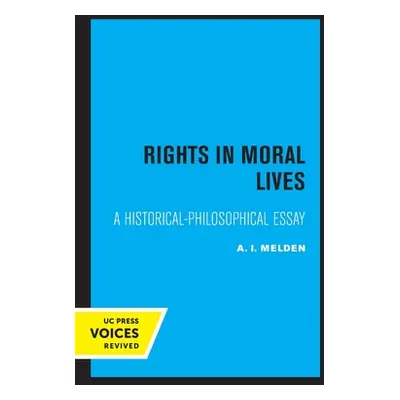 "Rights in Moral Lives: A Historical-Philosophical Essay" - "" ("Melden A. I.")(Paperback)