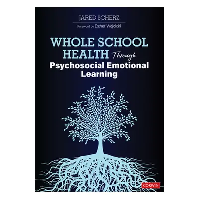 "Whole School Health Through Psychosocial Emotional Learning" - "" ("Scherz Jared")(Paperback)