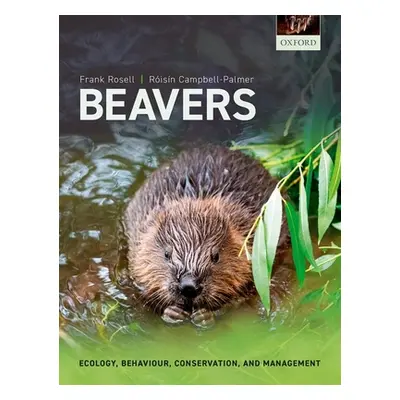 "Beavers: Ecology, Behaviour, Conservation, and Management" - "" ("Rosell Frank")(Paperback)