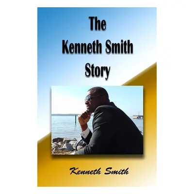 "The Kenneth Smith Story" - "" ("Smith Kenneth")(Paperback)