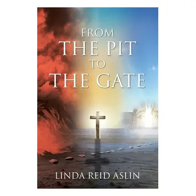 "From the Pit to the Gate" - "" ("Aslin Linda Reid")(Paperback)