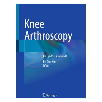 "Knee Arthroscopy: An Up-To-Date Guide" - "" ("Kim Jin Goo")(Pevná vazba)