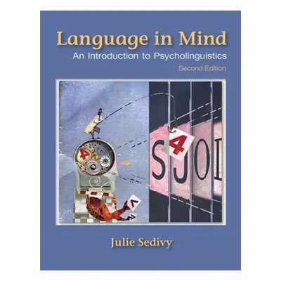 "Language in Mind: An Introduction to Psycholinguistics" - "" ("Sedivy Julie")(Pevná vazba)