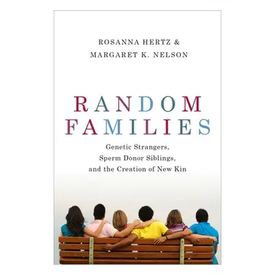 "Random Families: Genetic Strangers, Sperm Donor Siblings, and the Creation of New Kin" - "" ("H