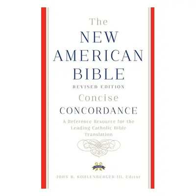 "New American Bible revised edition concise concordance" - "" ("Confraternity of Christian Doctr