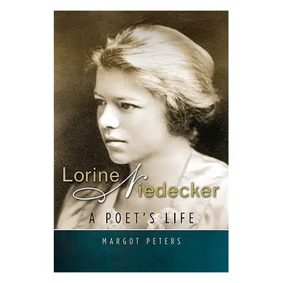 "Lorine Niedecker: A Poet's Life" - "" ("Peters Margot")(Pevná vazba)